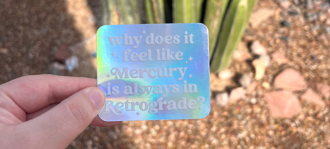 Why Does It Feel Like Mercury Is Always In Retrograde sticker